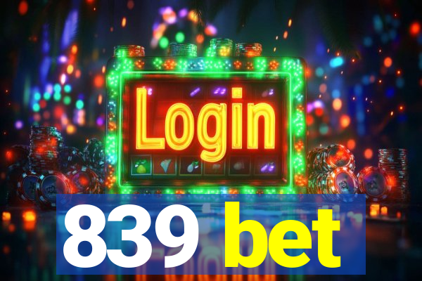 839 bet